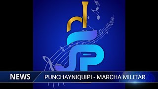 PUNCHAYNIQUIPI  MARCHA MILITAR [upl. by Frasier693]