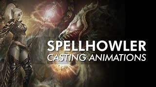 Spellhowler  CASTING ANIMATIONS [upl. by Jodie]