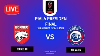 🛑LIVE BORNEO FC VS AREMA FC FINAL PIALA PRESIDEN 2024 [upl. by Ikkin]