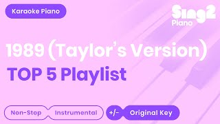 Taylor Swift  1989 Taylors Version  TOP 5 Piano Karaoke Playlist [upl. by Aniluap333]