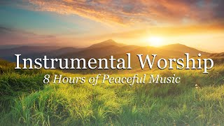 Instrumental Worship  8 Hours of Peaceful Guitar [upl. by Atinra65]