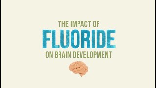 The Impact of FLUORIDE on the Developing Brain [upl. by Ardnait]