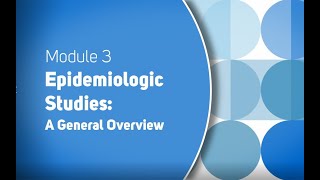 Module 3 Epidemiologic Studies A General Overview [upl. by Quintina907]