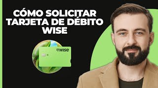 Cómo Solicitar Tarjeta De Débito Wise 2024  Solicitar Tarjeta De Débito TransferWise Guía Compl [upl. by Anirahc]