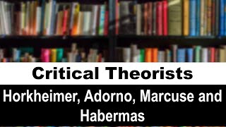 Critical Thinkers  Horkheimer Adorno Marcuse and Habermas [upl. by Eibrik]