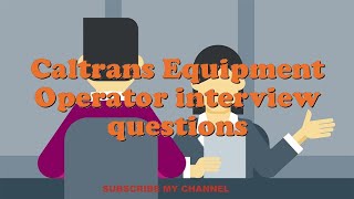 Caltrans Equipment Operator interview questions [upl. by Nomrah896]