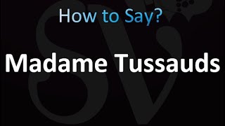 How to Pronounce Madame Tussauds correctly [upl. by Hainahpez]