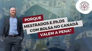 Porque Mestrados e PhDs com bolsa no Canadá valem a pena [upl. by Fellows322]