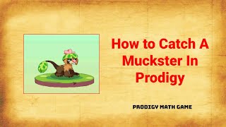 How to Catch a MUCKSTER in Prodigy Math Game [upl. by Ybrad]