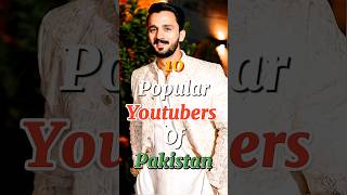 10 Most Popular YouTubers Of Pakistan 🇵🇰 [upl. by Alaunnoif792]