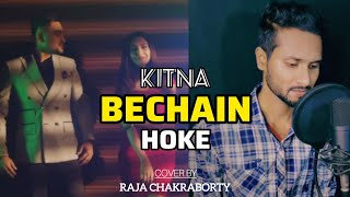 Kitna Bechain Hoke  Male Cover  Latest Hindi Song 2024  Raja [upl. by Keenan]