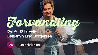 Forvandling – Del 4 Et larveliv  Benjamin Lind Borgersen [upl. by Otreblanauj584]