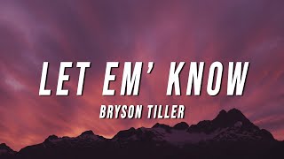 Bryson Tiller  Let Em’ Know Lyrics [upl. by Greenleaf141]