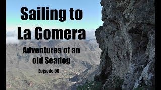 Sailing to La Gomera Adventures of an old Seadog Epi 50 [upl. by Gratiana]