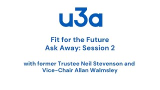 Ask Away Session 2  u3a Fit for the Future  u3a UK [upl. by Nnaynaffit]