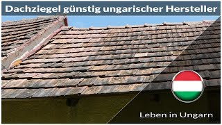 Dachziegel günstig von ungarischen Hersteller  Leben in Ungarn [upl. by Octavia623]