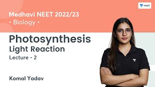 Photosynthesis  Light Reaction  L2  NEET 202223  Komal Yadav [upl. by Jolynn]