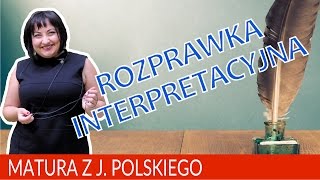 55 Matura z języka polskiego Jak napisać rozprawkę interpretacyjną [upl. by Chesnut587]