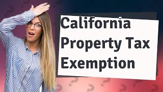 Who qualifies for property tax exemption California [upl. by Anayra395]