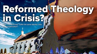 Reform Theology in Crisis [upl. by Nallaf]