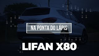 Na Ponta do Lápis Lifan X80 é quase imbatível pelo o que oferece  Comparativo KBB [upl. by Iatnwahs817]