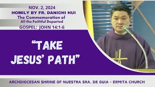 TAKE JESUS PATH  Homily by Fr Danichi Hui on Nov 2 2024 [upl. by Ecela269]