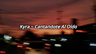 Si Cierro Los Ojos Es Para Verte  Kyra  Cantandote Al Oído  Letra [upl. by Buddie]