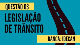 Questão 03  Legislação de Trânsito  IDECAN [upl. by Knute]