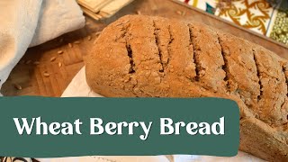 Nutritious Wheat Berry Bread [upl. by Groark]