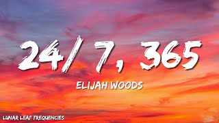 Elijah woods  247 365 Lyrics [upl. by Parrie876]