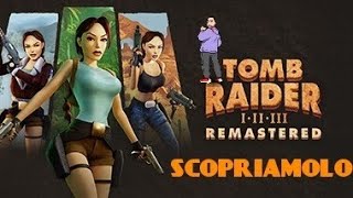 Tomb Raider IIII Remastered Starring Lara Croft SCOPRIAMOLO [upl. by Aikemahs605]