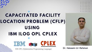 Capacitated Facility Location Problem CFLP Using IBM ILOG OPL CPLEX Studio [upl. by Scrivings]