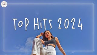 Top hits 2024 🍒 Trending music 2024  Best songs 2024 updated weekly [upl. by Siwel]