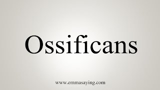 How To Say Ossificans [upl. by Etty]