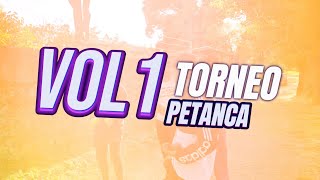 TORNEO PETANCA  VOL1 [upl. by Yenwat]