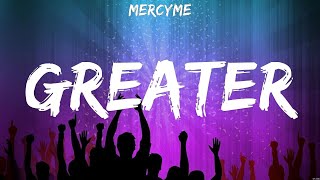 Greater  MercyMe Lyrics  WORSHIP MUSIC [upl. by Niboc]