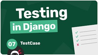 Testing in Django Tutorial 7  TestCase [upl. by Hsenid381]