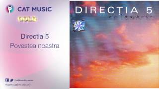 Directia 5  Povestea noastra [upl. by Eugenia]