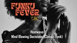 Heatwave  Mind Blowing Decisions Classic Funk [upl. by Herzberg121]