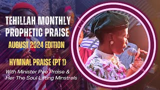 Pee Praise Prophetic amp Hymnal Praise  Tehillah Monthly Prophetic Praise  August Edition  Part 1 [upl. by Gable]