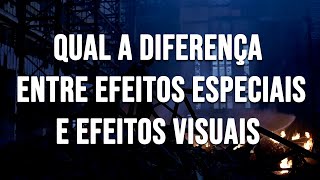 Qual a Diferença entre Efeitos Especiais e Efeitos Visuais [upl. by Heinrik883]