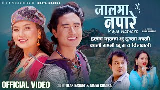 Jaalma Napare Maya Namare  Tilak Basnet • Maiya Khadka • Chris Gurung • Nisha• New Nepali Song 2081 [upl. by Thom680]