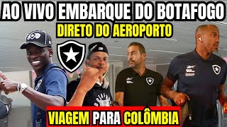 AO VIVO EMBARQUE DO BOTAFOGO PARA COLÔMBIA DIRETO DO AEROPORTO DO GALEÃO [upl. by Yddeg]