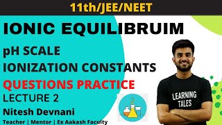 Ionic Equilibrium  pH scale and Equilibrium constants  Lecture 2  Nitesh Devnani [upl. by Hufnagel954]