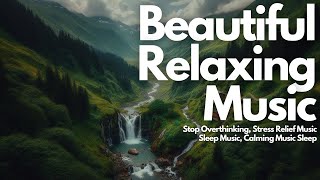 💕 BEAUTIFUL RELAXING MUSIC 🎧 STOP OVERTHINKING STRESS RELIEF MUSIC SLEEP MUSIC CALMING MUSIC [upl. by Attolrac110]