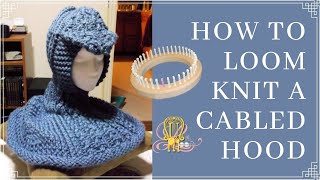 How to Loom Knit a Cabled Hood [upl. by Elockin]