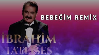 İbrahim Tatlıses  Bebeğim Seni ben çok Sevdim Remix [upl. by Yeltrab]