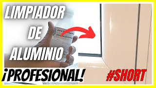 😍Limpiador de Aluminio SHORT Como Limpiar ventanas de Aluminio [upl. by Ardnassela972]