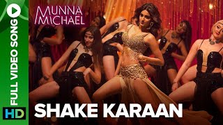 Shake Karaan – Full Video Song  Munna Michael  Nidhhi Agerwal  Meet Bros Ft Kanika Kapoor [upl. by Meil269]