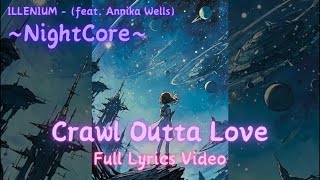 NightCore Crawl Outta Love Full Lyrics Video  ILLENIUM  feat Annika Wells [upl. by Tristram]